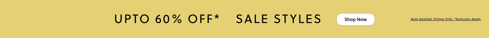 Upto 60% OFF* Sale Styles